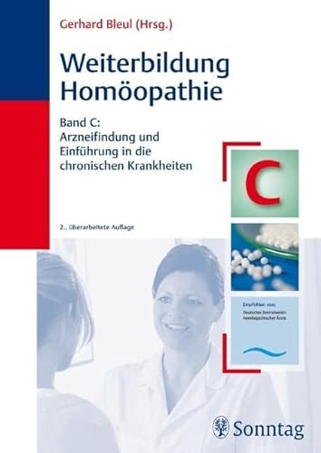 Weiterbildung Homöopathie Band C: Arzneifindung, Einführung in die chronischen Krankheiten